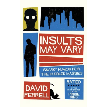 Insults May Vary: Snarky Humor for the Huddled Masses