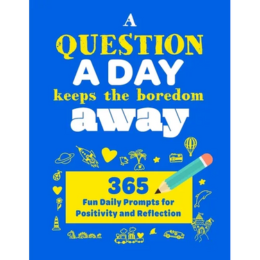 A Question A Day Keeps the Boredom Away: A Gratitude Journal with 365 Fun Daily Positivity and Reflection Prompts for Kids