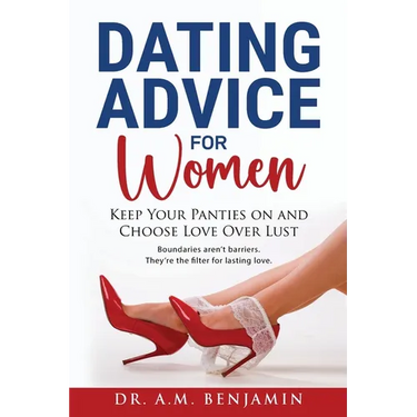 Dating advice for women: Keep Your Panties On and Choose Love Over L*st