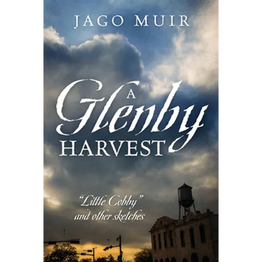 A Glenby Harvest: "Little Cobby" and other sketches
