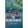 The Prayer-Go-Round