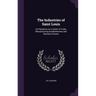 The Industries of Saint Louis: Her Relations As a Center of Trade, Manufacturing Establishments and Business Houses