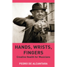 Hands, Wrists, Fingers: Creative Health for Musicians