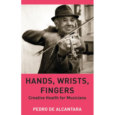 Hands, Wrists, Fingers: Creative Health for Musicians
