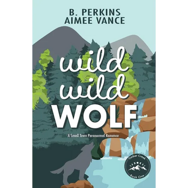 Wild Wild Wolf: A Small Town Paranormal Romance (Timber Creek #1)
