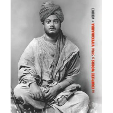 The Complete Works of Swami Vivekananda, Volume 1: Addresses at The Parliament of Religions, Karma-Yoga, Raja-Yoga, Lectures and Discourses