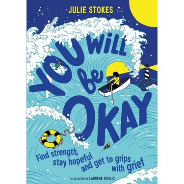 You Will Be Okay: Find Strength, Stay Hopeful and Get to Grips with Grief