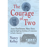 The Courage of Two: Anne Hutchinson, Mary Dyer and the Fight for Freedom of Conscience in Early America