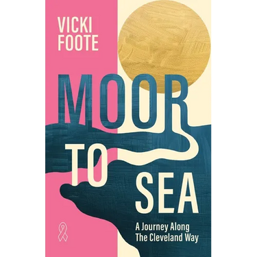 Moor to Sea: A Journey Along the Cleveland Way