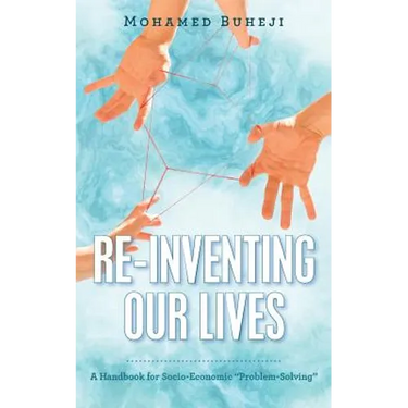 Re-Inventing Our Lives: A Handbook for Socio-Economic "Problem-Solving"