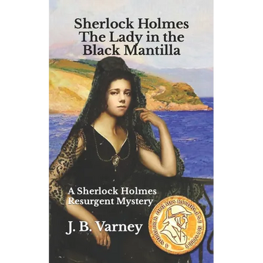 Sherlock Holmes The Lady in the Black Mantilla: A Sherlock Holmes Resurgent Mystery