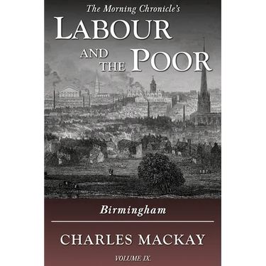 Labour and the Poor Volume IX: Birmingham