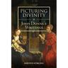 Picturing Divinity in John Donne's Writings