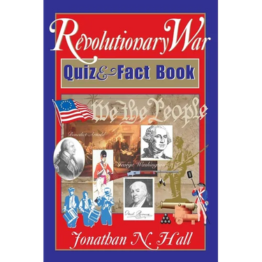 Revolutionary War Quiz and Fact Book