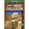 Life in the Indus Civilization: An Interactive Ancient History Adventure