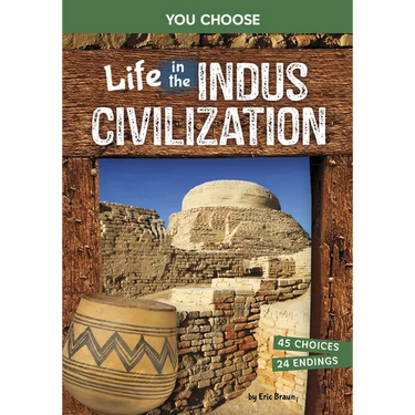 Life in the Indus Civilization: An Interactive Ancient History Adventure