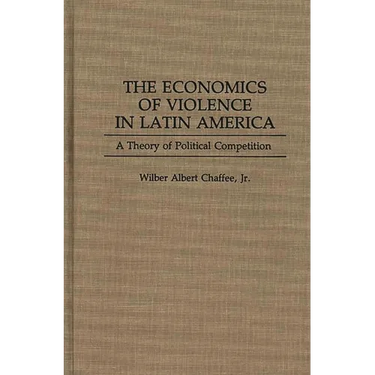 The Economics of Violence in Latin America: A Theory of Political Competition