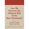 Can We Recover the Original Text of the New Testament?