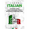 Learn Italian: Italian Short Stories: Learn Italian Language, phrases and grammar by reading quick stories (for Intermediate and Beginners)