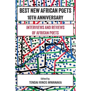 Best New African Poets 10th Anniversary: Interviews and Reviews of African poets
