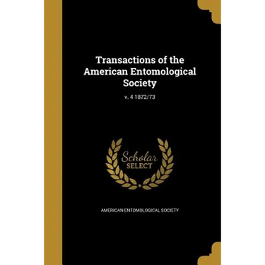Transactions of the American Entomological Society; v. 4 1872/73