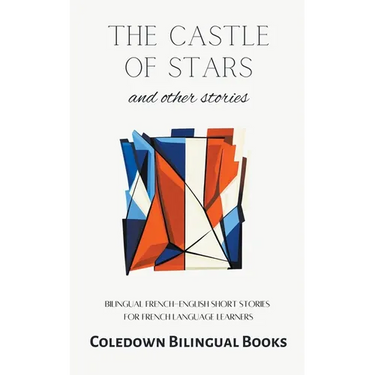 The Castle of Stars and Other Stories: Bilingual French-English Short Stories for French Language Learners