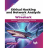 Ethical Hacking and Network Analysis with Wireshark: Exploration of network packets for detecting exploits and malware (English Edition)