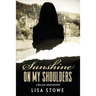 Sunshine On My Shoulders