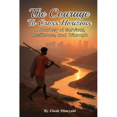 The Courage to Cross Horizons: A story of survival, resilience, and triumph