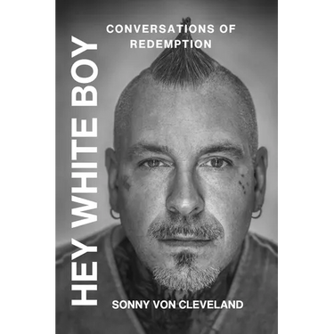 Hey White Boy, Conversations of Redemption