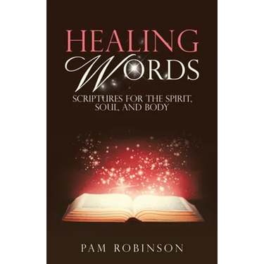 Healing Words: Scriptures for the Spirit, Soul, and Body