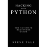 Hacking with Python: The Ultimate Beginners Guide