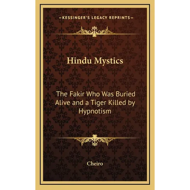 Hindu Mystics: The Fakir Who Was Buried Alive and a Tiger Killed by Hypnotism