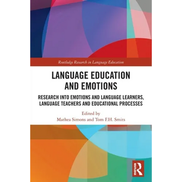 Language Education and Emotions: Research into Emotions and Language Learners, Language Teachers and Educational Processes