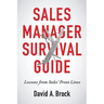 Sales Manager Survival Guide: Lessons From Sales' Front Lines