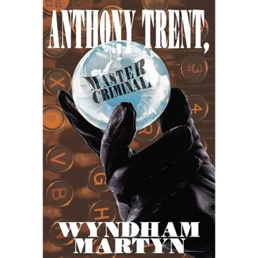 Anthony Trent, Master Criminal