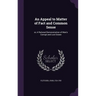 An Appeal to Matter of Fact and Common Sense: or, A Rational Demonstration of Man's Corrupt and Lost Estate