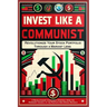 Invest Like a Communist: Revolutionize Your Stock Portfolio Through a Marxist Lens