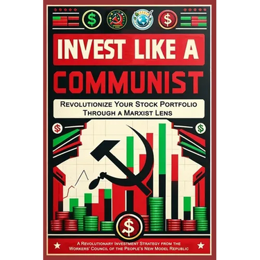 Invest Like a Communist: Revolutionize Your Stock Portfolio Through a Marxist Lens