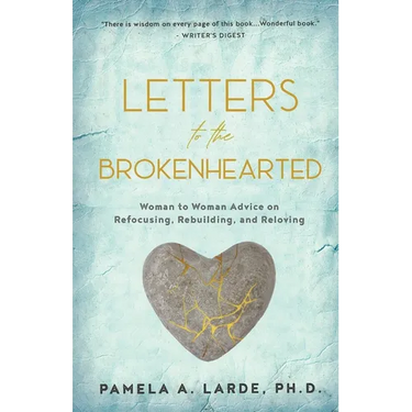 Letters to the Brokenhearted: Woman-to-Woman Advice on Refocusing, Rebuilding, and Reloving