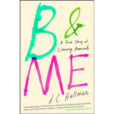 B & Me: A True Story of Literary Arousal