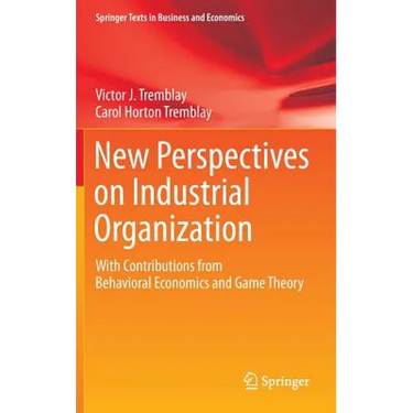 New Perspectives on Industrial Organization: With Contributions from Behavioral Economics and Game Theory