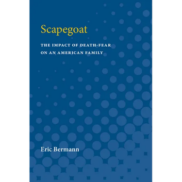 Scapegoat: The Impact of Death-Fear on an American Family