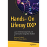 Hands- On Liferay Dxp: Learn Portlet Development and Customization Using Osgi Modules