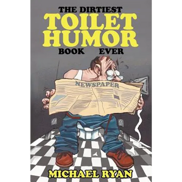 The Dirtiest Toilet Humor Book Ever