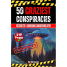 The 50 Craziest Conspiracies: Secrets Lurking Underneath (Skriuwer.com Edition)