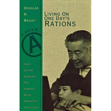 Living on One Day's Rations: First Lesson Sermons for Sundays After Pentecost (Middle Third), Cycle A