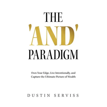 The 'and' Paradigm: Own Your Edge, Live Intentionally, and Capture the Ultimate Picture of Wealth