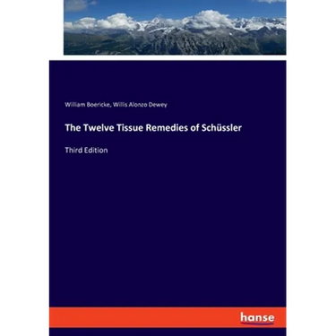 The Twelve Tissue Remedies of Schüssler: Third Edition