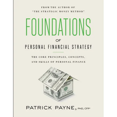 Foundations of Personal Financial Strategy: The core principles, concepts, and skills of personal finance